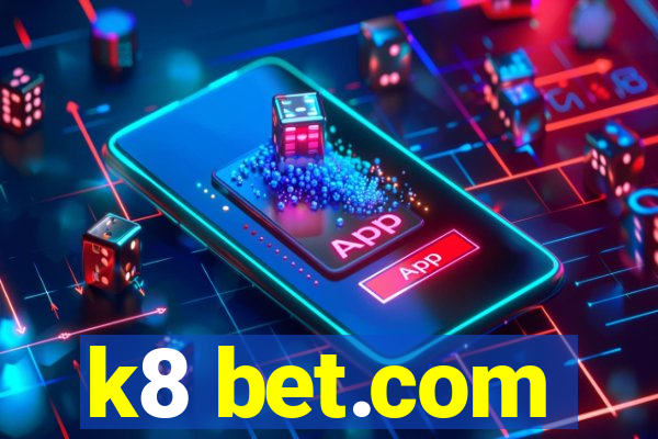 k8 bet.com